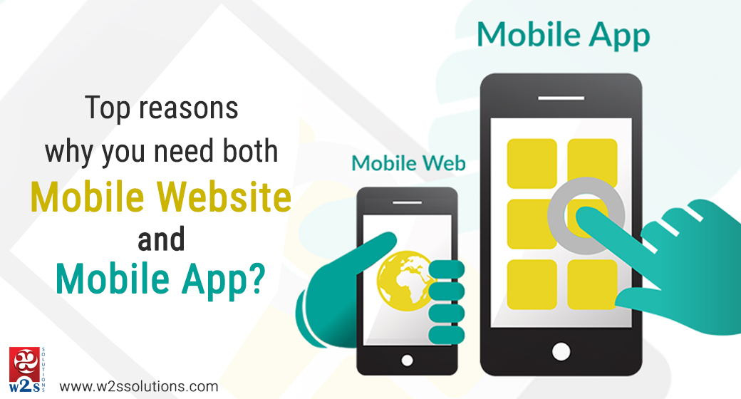 Top Reasons Why You Need Both a Mobile Website and a Mobile App - W2S ...